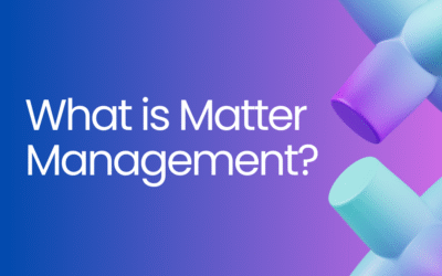 Matter Management: Streamline Legal Work & Boost Efficiency
