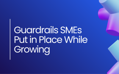 Fix the Process Before It Hurts: Essential Guardrails for Growing SMEs