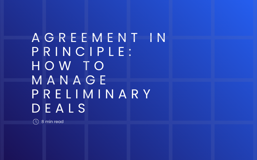Agreement In Principle: How to Manage Preliminary Deals